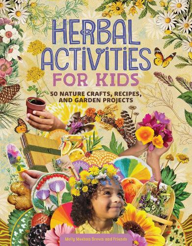 Бумажная книга «Herbal Activities for Kids: 50 Nature Crafts, Recipes, and Garden Projects», автор Молли Миен Браун - фото №1