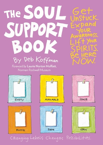 Бумажная книга «The Soul Support Book, 2nd Edition: Get Unstuck, Expand Your Awareness, Lift Your Spirits, and Be Here Now», автор Деб Кофман - фото №1