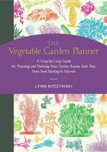 Бумажная книга «The Vegetable Garden Planner: A Crop-by-Crop Guide for Planning and Tracking Your Garden Bounty Each Year, from Seed Starting to Harvest», автор Линн Бычински - фото №1