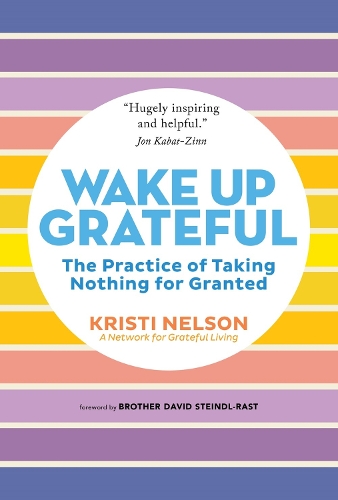 Бумажная книга «Wake Up Grateful: The Transformative Practice of Taking Nothing for Granted», автор Кристи Нельсон - фото №1