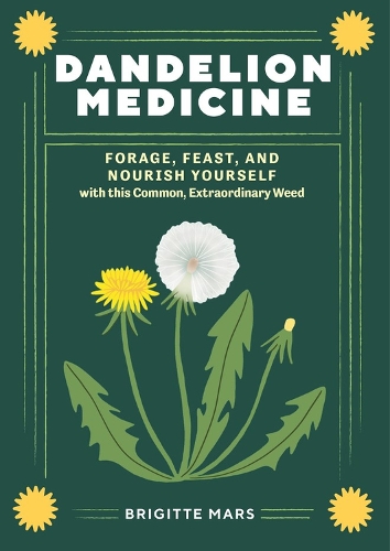 Паперова книга «Dandelion Medicine, 2nd Edition: Forage, Feast, and Nourish Yourself with This Extraordinary Weed», автор Бріджит Марс - фото №1