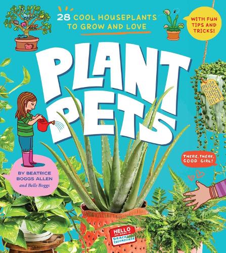 Бумажная книга «Plant Pets: 27 Cool Houseplants to Grow and Love», авторов Беатрис Боггс Аллен, Белль Боггс - фото №1