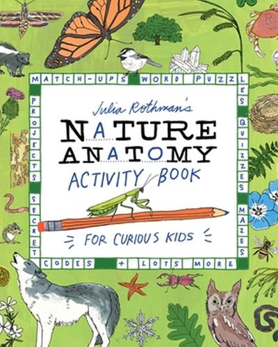 Бумажная книга «Julia Rothman's Nature Anatomy Activity Book: Match-Ups, Word Puzzles, Quizzes, Mazes, Projects, Secret Codes + Lots More», автор Джулия Ротман - фото №1