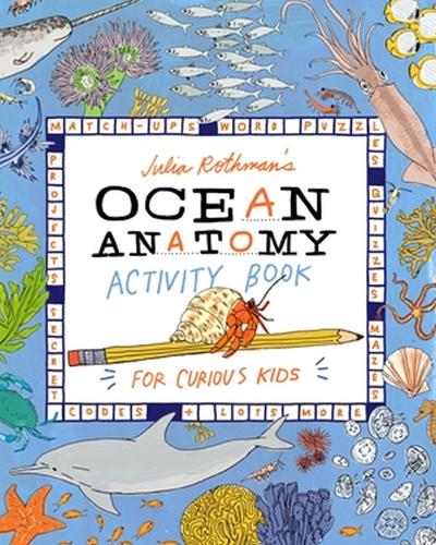 Бумажная книга «Julia Rothman's Ocean Anatomy Activity Book: Match-Ups, Word Puzzles, Quizzes, Mazes, Projects, Secret Codes + Lots More», автор Джулия Ротман - фото №1