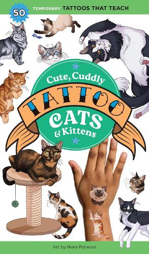 Паперова книга «Cute, Cuddly Tattoo Cats & Kittens: 50 Temporary Tattoos That Teach», автор Нора Потвора - фото №1
