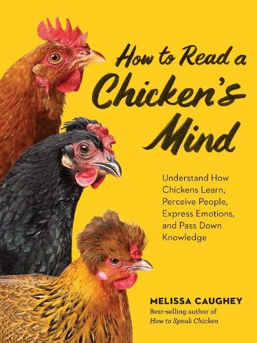 [object Object] «How to Read a Chicken's Mind: Understand How Chickens Learn, Perceive People, Express Emotions, and Pass Down Knowledge», автор Мелісса Когі - фото №1