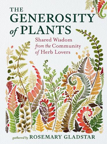 Бумажная книга «The Generosity of Plants: Shared Wisdom from the Community of Herb Lovers», автор Розмари Глэдстар - фото №1