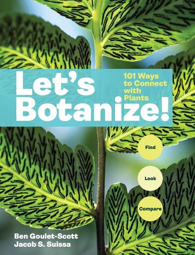 Паперова книга «Let's Botanize: 101 Ways to Connect with Plants», автор Джейкоб С. Суїсса - фото №1