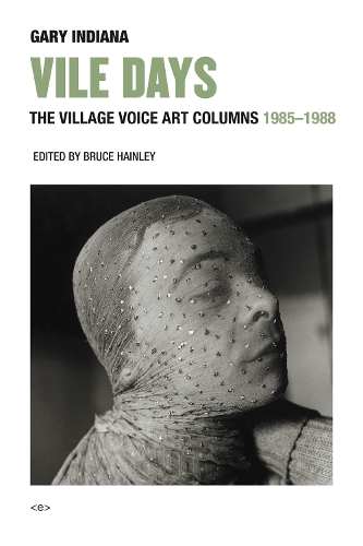 Бумажная книга «Vile Days: The Village Voice Art Columns, 1985–1988», автор Гэри Индиана - фото №1