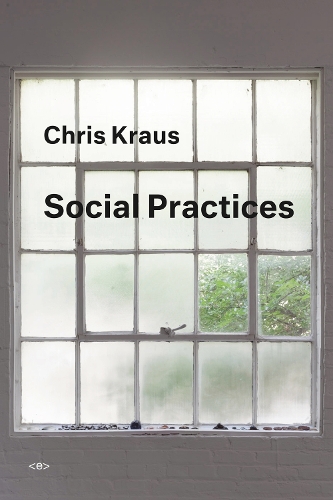 Бумажная книга «Social Practices», автор Крис Краус - фото №1