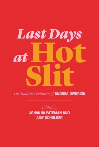Бумажная книга «Last Days at Hot Slit: The Radical Feminism of Andrea Dworkin», автор Андреа Дворкин - фото №1