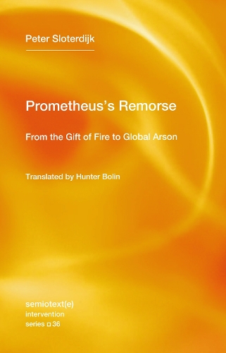 Бумажная книга «Prometheus's Remorse: From the Gift of Fire to Global Arson», авторов Хантер Болин, Петер Слотердайк - фото №1
