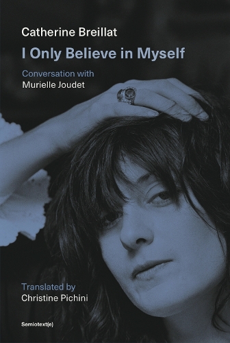 Бумажная книга «I Only Believe in Myself: Conversation with Murielle Joudet», авторов Кэтрин Брейллат, Мюриэль Жудет - фото №1