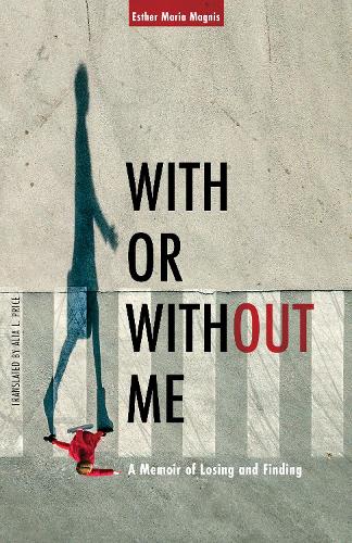 Бумажная книга «With or Without Me: A Memoir of Losing and Finding», автор Эстер Мария Магнис - фото №1
