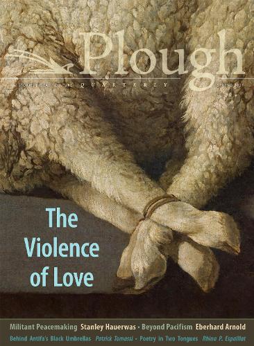Бумажная книга «Plough Quarterly No. 27 – The Violence of Love», авторов Андреа Гроссо Чипонте, Энтони М. Барр, Кэтрин Туфариелло, Эберхард Арнольд, Грейси Олмстед, Патрик Томасси, Рэйчел Пьех Джонс, Скотт Бошамп, Спрингс Толедо, Стэнли Хауэрвас, Зито Маду - фото №1
