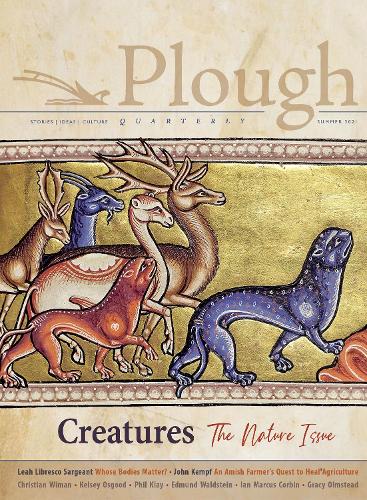 Бумажная книга «Plough Quarterly No. 28 – Creatures: The Nature Issue», авторов Адам Николсон, Альфред Никол, Кристиан Виман, Эдмунд Вальдштейн, Грейси Олмстед, Ян Маркус Корбин, Иван Берналь Марин, Джон Кемпф, Келси Осгуд, Лия Либреско Сержант, Фил Клэй - фото №1