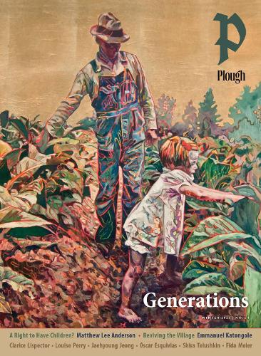 Паперова книга «Plough Quarterly No. 34 – Generations», авторів Аарон Пучігян, Аластер Робертс, Кларісе Ліспектор, Еммануель Катонголе, Луїза Перрі, Метью Лі Андерсон, Моніка Пеллічча, Рис Лаверті, Шира Телушкін, Спрінгс Толедо, Теренс Суїні, Оскар Есківіас - фото №1