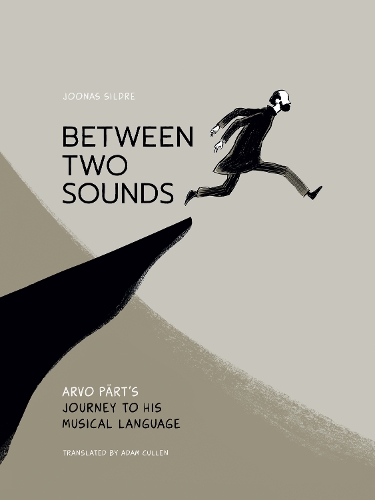 Бумажная книга «Between Two Sounds: Arvo Pärt’s Journey to His Musical Language», автор Йоонас Сильдре - фото №1