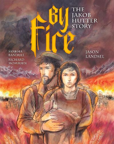 Бумажная книга «By Fire: The Jakob Hutter Story», автор Джейсон Ландсел - фото №1