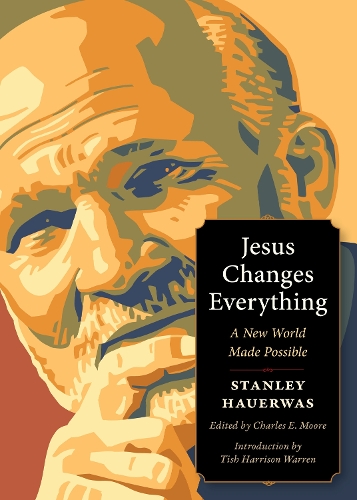 Бумажная книга «Jesus Changes Everything: A New World Made Possible», автор Стэнли Хауэрвас - фото №1
