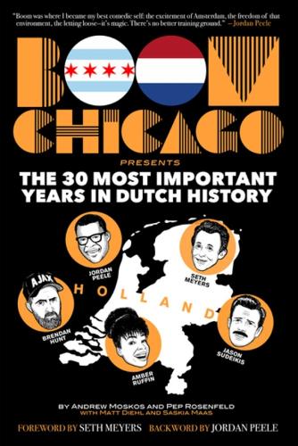 Бумажная книга «Boom Chicago Presents: The 30 Most Important Years In Dutch History», авторов Эндрю Москос, Пеп Розенфельд - фото №1