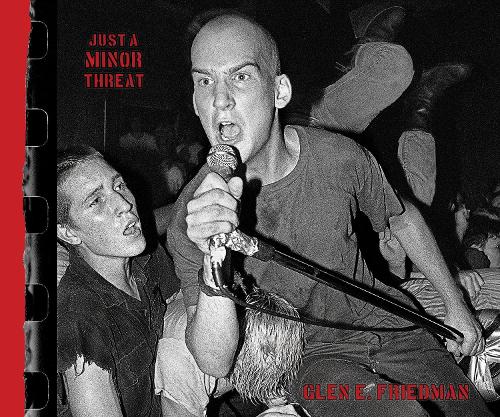 Паперова книга «Just A Minor Threat: The Minor Threat Photographs of Glen E. Friedman», автор Глен Е. Фрідман - фото №1