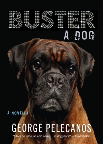 Бумажная книга «Buster: A Dog: A Novella», автор Джордж Пелеканос - фото №1