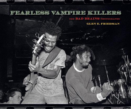Бумажная книга «Fearless Vampire Killers: The Bad Brains Photographs», автор Глен Фридман - фото №1
