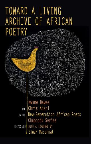 Бумажная книга «Toward a Living Archive of African Poetry: Kwame Dawes and Chris Abani on the New-Generation African Poets Chapbook», авторов Крис Абани, Кваме Доус - фото №1