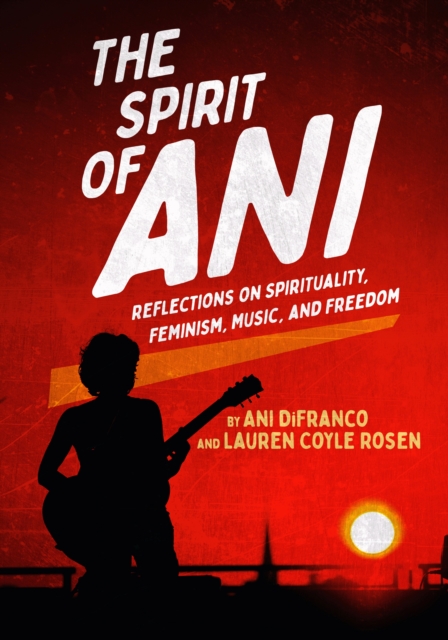 Паперова книга «The Spirit of Ani», авторів Ані ДіФранко, Лорен Койл Розен - фото №1