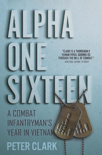 Бумажная книга «Alpha One Sixteen: A Combat Infantryman's Year in Vietnam», автор Питер Кларк - фото №1