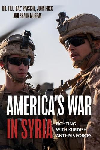Бумажная книга «America'S War in Syria: Fighting with Kurdish Anti-Isis Forces», авторов Джон Фокс, Шон Мюррей, Тиль Пааше - фото №1