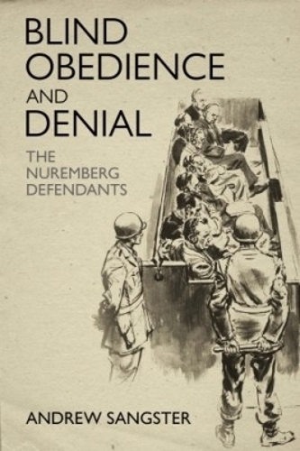 Бумажная книга «Blind Obedience and Denial: The Nuremberg Defendants», автор Эндрю Сэнгстер - фото №1