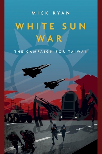 Бумажная книга «White Sun War: The Campaign for Taiwan», автор Мик Райан - фото №1