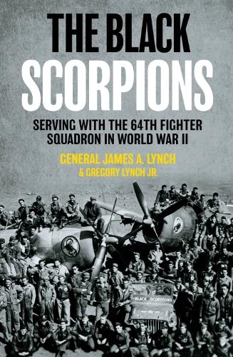Паперова книга «The Black Scorpions: Serving with the 64th Fighter Squadron in World War II», авторів Генерал Джеймс А. Лінч, Грегорі Лінч-молодший - фото №1