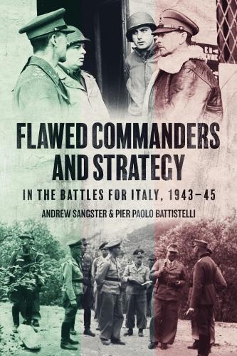 Паперова книга «Flawed Commanders and Strategy in the Battles for Italy, 1943–45», авторів Ендрю Сенгстер, П'єр Паоло Баттістеллі - фото №1