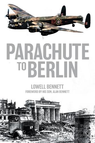 Бумажная книга «Parachute to Berlin», авторов Алан Беннетт, Лоуэлл Беннетт - фото №1
