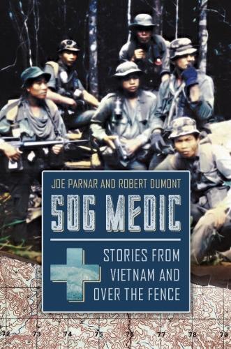 Бумажная книга «Sog Medic: Stories from Vietnam and Over the Fence», авторов Джо Парнар, Роберт Дюмон - фото №1