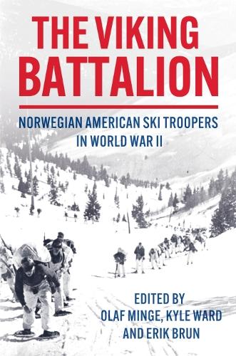 Бумажная книга «The Viking Battalion: Norwegian American Ski Troopers in World War II», авторов Эрик Брун, Кайл Уорд, Олаф Минге - фото №1