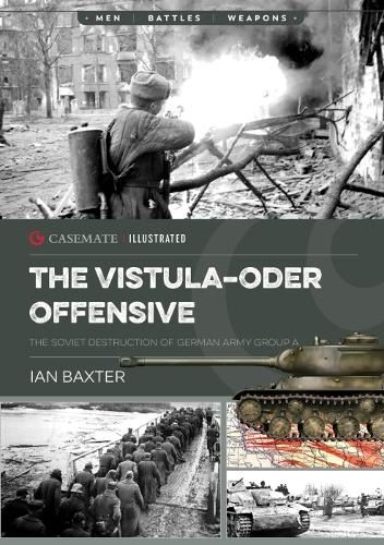 Бумажная книга «The Vistula-Oder Offensive: The Vistula–Oder Offensive, the Soviet Destruction of German Army Group a, 1945», автор Иэн Бакстер - фото №1