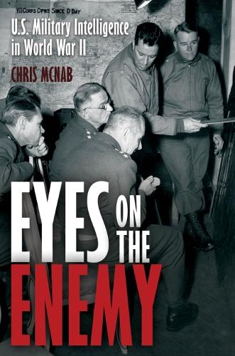 Бумажная книга «Eyes on the Enemy: U.S. Military Intelligence-Gathering Tactics, Techniques and Equipment, 1939–45», автор Крис МакНаб - фото №1