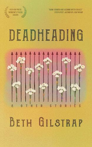 Бумажная книга «Deadheading and Other Stories», автор Бет Гилстрап - фото №1