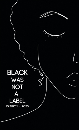 Бумажная книга «Black Was Not a Label», автор Кэтрин Х. Росс - фото №1