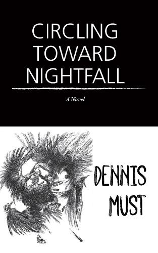 Бумажная книга «Circling Toward Nightfall: A Novel», автор Деннис Муст - фото №1
