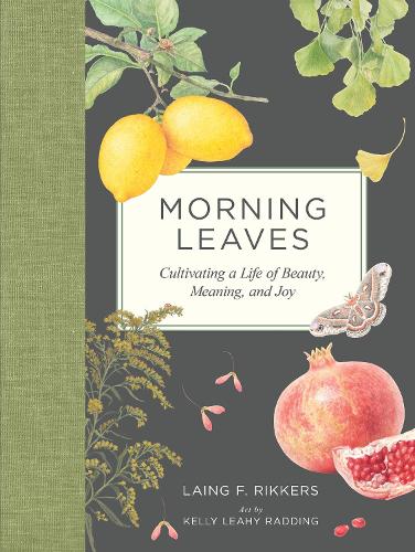 Бумажная книга «Morning Leaves: Cultivating a Life of Beauty, Meaning, and Joy», автор Лаинг Ф. Риккерс - фото №1