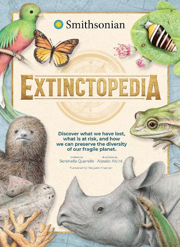Бумажная книга «Extinctopedia: Discover what we have lost, what is at risk, and how we can preserve the diversity of our fragile planet», автор Серенелла Куарелло - фото №1