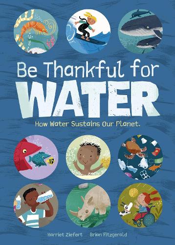 Паперова книга «Be Thankful for Water: How water sustains our planet», автор Гаррієт Зіферт - фото №1