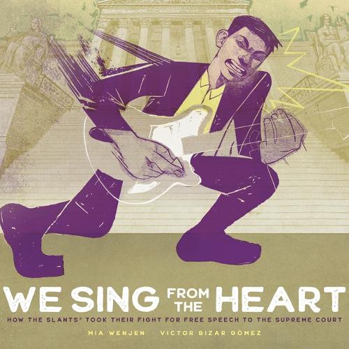 Бумажная книга «We Sing From the Heart: How The Slants® Took Their Fight for Free Speech to the Supreme Court», автор Миа Венджен - фото №1
