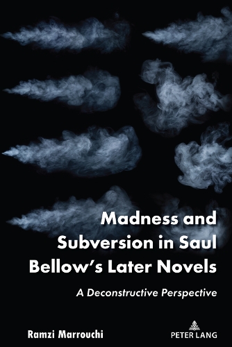Бумажная книга «Madness and Subversion in Saul Bellow’s Later Novels: A Deconstructive Perspective», автор Рамзи Марручи - фото №1
