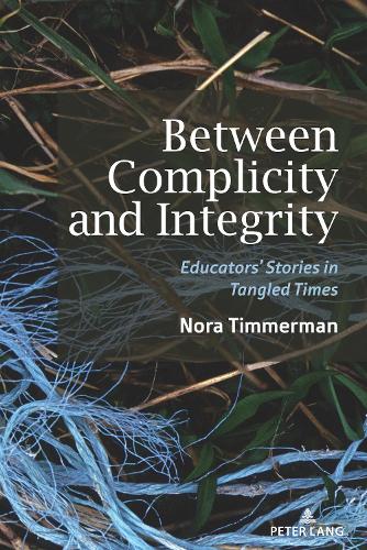 Паперова книга «Between Complicity and Integrity: Educators’ Stories in Tangled Times» - фото №1